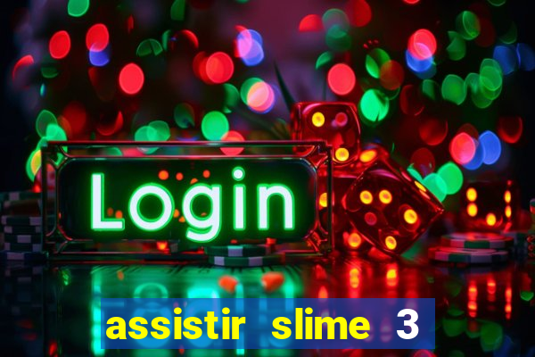 assistir slime 3 temporada dublado